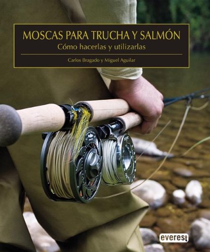 Moscas para trucha y salmón. Cómo hacerlas y utilizarlas (Manuales (everest))