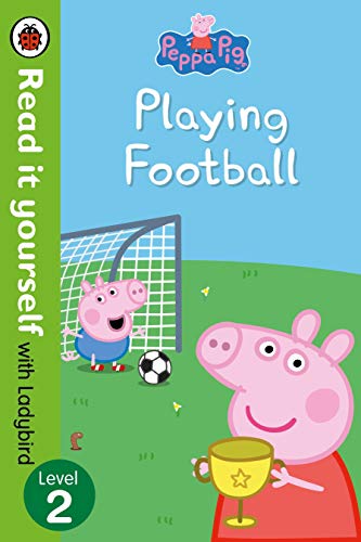 Peppa Pig. Playing Football - Level 3 (Read It Yourself)