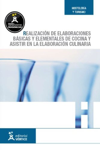 Realización de elaboraciones básicas y elementales de cocina y asistir en la elaboración culinaria (Hostelería y turismo)