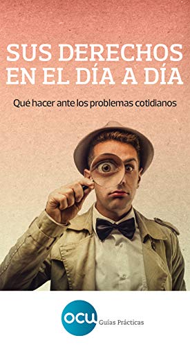 SUS DERECHOS EN EL DÍA A DÍA: Qué hacer ante los problemas cotidianos