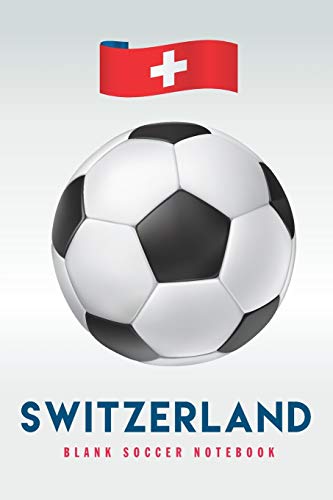 Switzerland: Blank Soccer Notebook for Football  fans