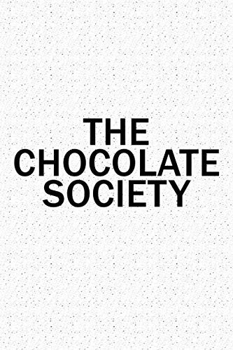 The Chocolate Society: A 6x9 Inch Matte Softcover Diary Notebook With 120 Blank Lined Pages And A Team Tribe or Club Cover Slogan