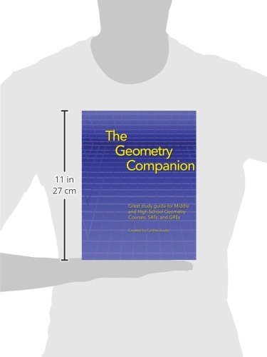 The Geometry Companion: Great Study Guide for Middle and High School Geometry Courses, SATs and GREs