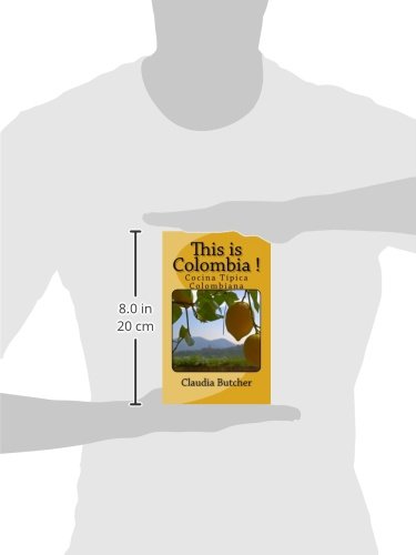 This is Colombia !: Cocina Típica Colombiana