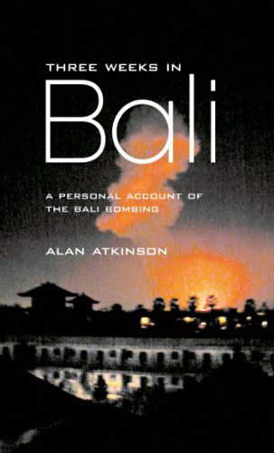 Three Weeks in Bali: A Personal Account of the Bali Bombing (English Edition)