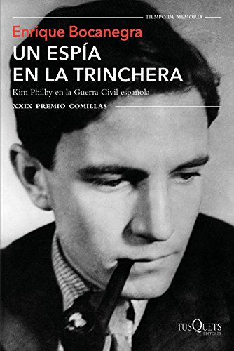 Un espía en la trinchera: Kim Philby en la guerra civil española. XXIX Premio Comillas