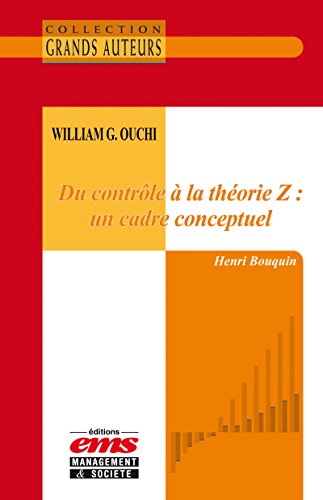 William G. Ouchi - Du contrôle à la théorie Z : un cadre conceptuel (French Edition)