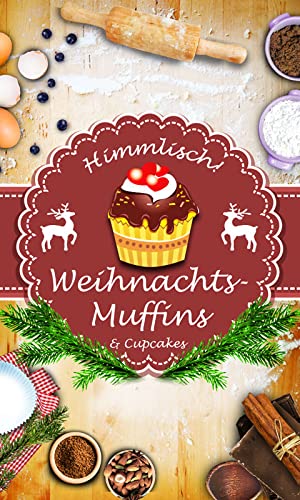 Winter-Muffins, Weihnachts-Cupcakes & Mini-Kuchen: Himmlische Rezepte