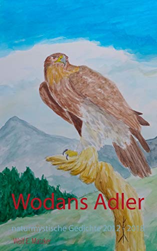 Wodans Adler: Naturmystische Gedichte 2012 - 2018 (German Edition)