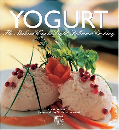 Yogurt: The Italian Way to Light, Delicious Cooking